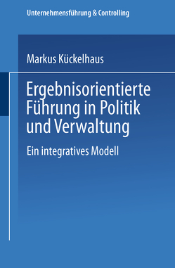 Ergebnisorientierte Führung in Politik und Verwaltung von Kückelhaus,  Markus