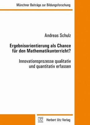 Ergebnisorientierung als Chance für den Mathematikunterricht? von Schulz,  Andreas