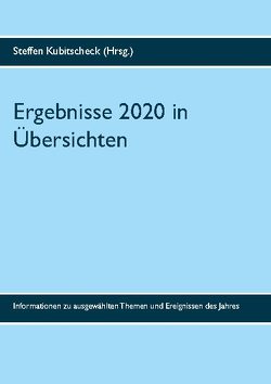 Ergebnisse 2020 in Übersichten von Kubitscheck,  Steffen Ergebnisse 2020 in Übersichten von Kubitscheck,  Steffen