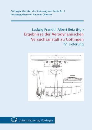 Ergebnisse der Aerodynamischen Versuchsanstalt zu Göttingen – IV. Lieferung von Betz,  Albert, Prandtl,  Ludwig