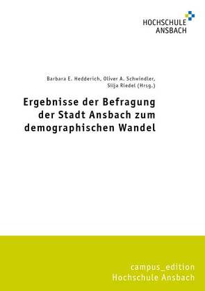 Ergebnisse der Befragung der Stadt Ansbach zum demographischen Wandel von Hedderich,  Barbara E., Riedel,  Silja, Schwindler,  Oliver A.