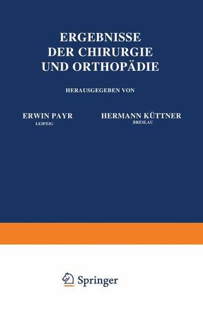 Ergebnisse der Chirurgie und Orthopädie von Küttner,  Hermann, Payr,  Erwin