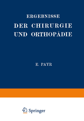 Ergebnisse der Chirurgie und Orthopädie von Küttner,  Hermann, Payr,  Erwin