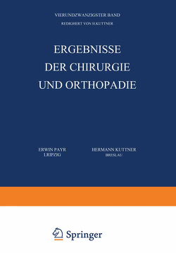 Ergebnisse der Chirurgie und Orthopädie von Küttner,  Hermann, Payr,  Erwin