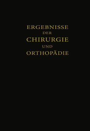 Ergebnisse der Chirurgie und Orthopädie von Kirschner,  Martin, Küttner,  Hermann, Payr,  Erwin