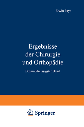 Ergebnisse der Chirurgie und Orthopädie von Kirschner,  Martin, Küttner,  Hermann, Payr,  Erwin