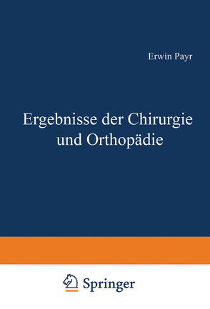 Ergebnisse der Chirurgie und Orthopädie von Küttner,  Hermann, Payr,  Erwin