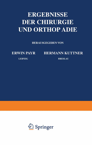 Ergebnisse der Chirurgie und Orthopädie von Küttner,  Hermann, Payr,  Erwin