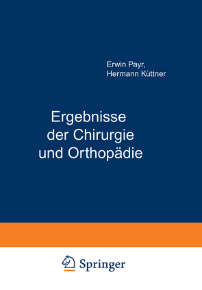 Ergebnisse der Chirurgie und Orthopädie von Küttner,  Hermann, Payr,  Erwin