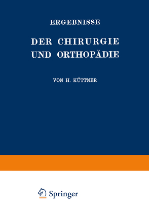 Ergebnisse der Chirurgie und Orthopädie von Küttner,  Hermann, Payr,  Erwin