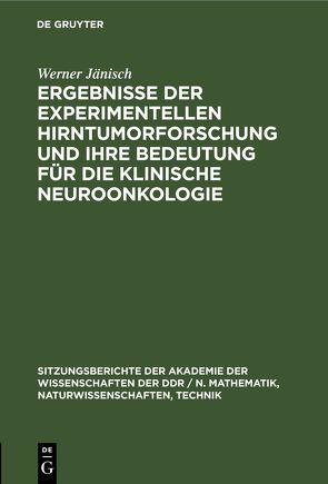 Ergebnisse der experimentellen Hirntumorforschung und ihre Bedeutung für die klinische Neuroonkologie von Jänisch,  Werner