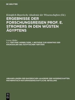 Ergebnisse der Forschungsreisen Prof. E. Stromers in den Wüsten Ägyptens / Tertiäre Wirbeltiere, 1: Beiträge zur Kenntnis der Krokodilier des ägyptischen Tertiärs von Müller,  Lorenz