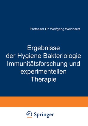 Ergebnisse der Hygiene Bakteriologie Immunitätsforschung und experimentellen Therapie von Weichardt,  Wolfgang