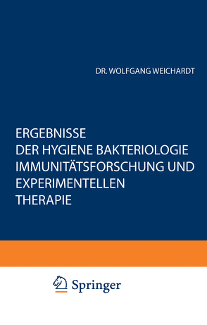 Ergebnisse der Hygiene Bakteriologie Immunitätsforschung und Experimentellen Therapie von Weichardt,  Wolfgang