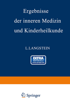 Ergebnisse der inneren Medizin und Kinderheilkunde von Czerny,  A., Heubner,  O., Kraus,  F., Langstein,  L., Minkowski,  O., Müller,  Fr., Sahli,  H., Schittenhelm,  A.