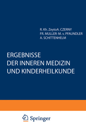 Ergebnisse der Inneren Medizin und Kinderheilkunde von Czerny,  A., Müller,  Fr., Pfaundler,  M. v., Schittenhelm,  A.