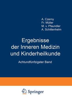 Ergebnisse der Inneren Medizin und Kinderheilkunde von Czerny,  A., Müller,  Fr., Pfaundler,  M. v., Schittenhelm,  A.