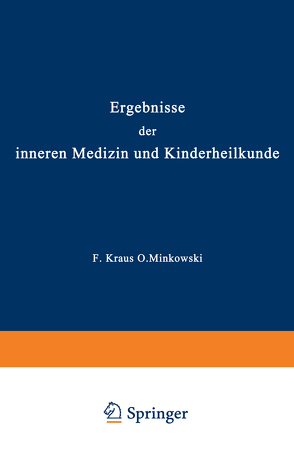 Ergebnisse der inneren Medizin und Kinderheilkunde von Brugsch,  Th., Czerny,  A., Heubner,  O., Kraus,  F., Langstein,  L., Meyer,  Erich, Minkowski,  O., Müller,  Fr., Sahli,  H., Schittenhelm,  A.