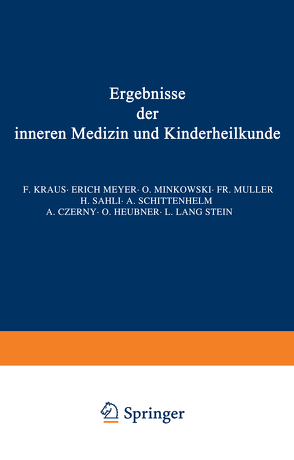 Ergebnisse der inneren Medizin und Kinderheilkunde von Brugsch,  Th., Czerny,  A., Heubner,  O., Kraus,  F., Langstein,  L., Meyer,  Erich, Minkowski,  O., Müller,  Fr., Sahli,  H., Schittenhelm,  A.