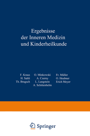 Ergebnisse der inneren Medizin und Kinderheilkunde von Brugsch,  Th., Czerny,  A., Heubner,  O., Kraus,  F., Langstein,  L., Meyer,  Erich, Minkowski,  O., Müller,  Fr., Sahli,  H., Schittenhelm,  A.