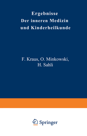 Ergebnisse der Inneren Medizin und Kinderheilkunde von Brugsch,  Th., Czerny,  A., Heubner,  O., Kraus,  F., Langstein,  L., Meyer,  Erich, Minkowski,  O., Müller,  Fr., Sahli,  H., Schittenhelm,  A.