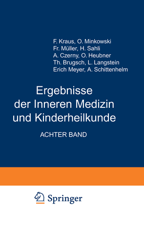 Ergebnisse der Inneren Medizin und Kinderheilkunde von Brugsch,  Th., Czerny,  A., Heubner,  O., Kraus,  F., Langstein,  L., Meyer,  Erich, Minkowski,  O., Müller,  Fr., Sahli,  H., Schittenhelm,  A.