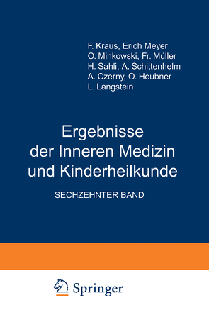 Ergebnisse der Inneren Medizin und Kinderheilkunde von Brugsch,  Th., Czerny,  A., Heubner,  O., Kraus,  F., Langstein,  L., Meyer,  Erich, Minkowski,  O., Müller,  Fr., Sahli,  H., Schittenhelm,  A.