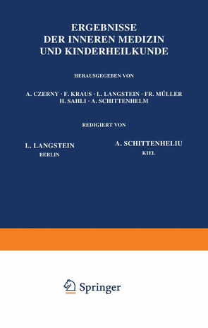 Ergebnisse der Inneren Medizin und Kinderheilkunde von Czerny,  A., Heubner,  O., Kraus,  F., Langstein,  L., Minkowski,  O., Müller,  Fr., Sahli,  H., Schittenhelm,  A.