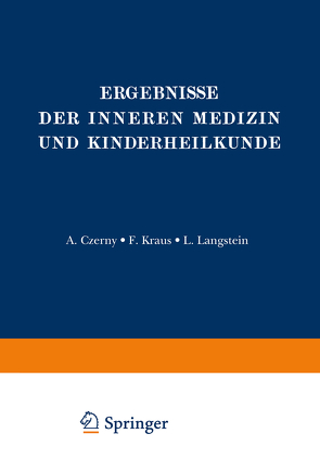 Ergebnisse der Inneren Medizin und Kinderheilkunde von Czerny,  A., Heubner,  O., Kraus,  F., Langstein,  L., Minkowski,  O., Müller,  Fr., Sahli,  H., Schittenhelm,  A.