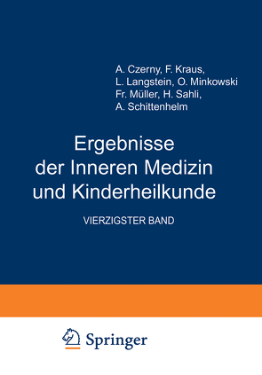 Ergebnisse der Inneren Medizin und Kinderheilkunde von Czerny,  A., Heubner,  O., Kraus,  F., Langstein,  L., Minkowski,  O., Müller,  Fr., Sahli,  H., Schittenhelm,  A.