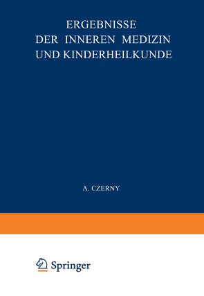 Ergebnisse der Inneren Medizin und Kinderheilkunde von Czerny,  A., Heubner,  O., Kraus,  F., Langstein,  L., Minkowski,  O., Müller,  Fr., Sahli,  H., Schittenhelm,  A.