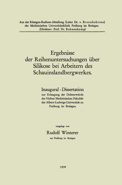 Ergebnisse der Reihenuntersuchungen über Silikose bei Arbeitern des Schauinslandbergwerkes von Winterer,  Rudolf