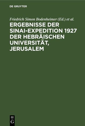 Ergebnisse der Sinai-Expedition 1927 der Hebräischen Universität, Jerusalem von Bodenheimer,  Friedrich Simon, Theodor,  Oskar