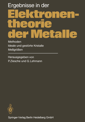 Ergebnisse in der Elektronentheorie der Metalle von Eschrig,  H., Hietschold,  M., John,  W., Lehmann,  G., Mertig,  I., Mrosan,  E., Paasch,  G., Rennert,  P., Schöpke,  P., Taut,  M., Ziesche,  P.