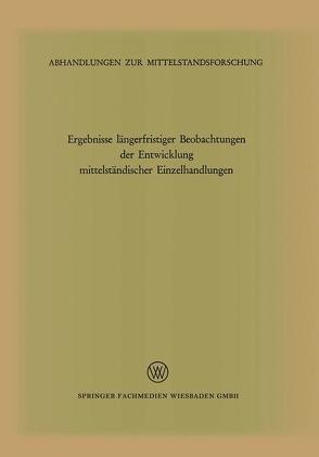 Ergebnisse längerfristiger Beobachtungen der Entwicklung mittelständischer Einzelhandlungen