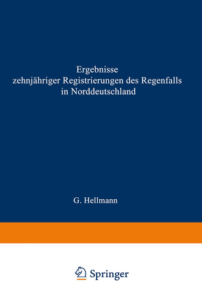 Ergebnisse zehnjähriger Registrierungen des Regenfalls in Norddeutschland von Hellmann,  Gustav