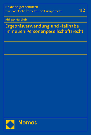 Ergebnisverwendung und -teilhabe im neuen Personengesellschaftsrecht von Hartlieb,  Philipp