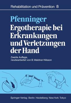 Ergotherapie bei Erkrankungen und Verletzungen der Hand von Nigst,  H., Pfenninger,  B., Waldner-Nilsson,  B., Würmli,  E.