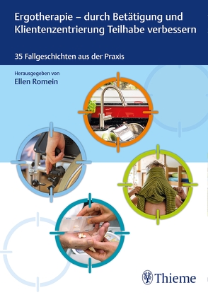 Ergotherapie – durch Betätigung und Klientenzentrierung Teilhabe verbessern von Hessenauer,  Melanie, Kalsperger,  Elisabeth, Romein,  Ellen, Spielbichler,  Carmen