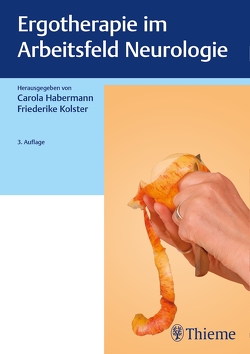 Ergotherapie im Arbeitsfeld Neurologie von Arts,  Margo, Bernartz,  Sonja, Bouska,  Claudia, Habermann,  Carola, Kolster,  Friederike