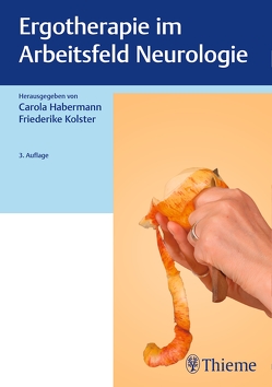 Ergotherapie im Arbeitsfeld Neurologie von Arts,  Margo, Bernartz,  Sonja, Bouska,  Claudia, Habermann,  Carola, Kolster,  Friederike