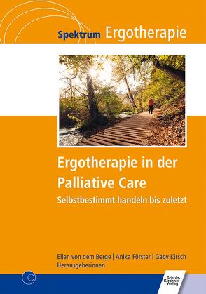 Ergotherapie in der Palliative Care von Förster,  Anika, Kirsch,  Gaby, von dem Berge,  Ellen