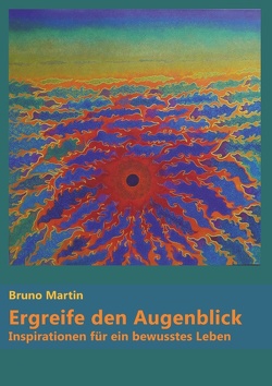 Ergreife den Augenblick von Martin,  Bruno