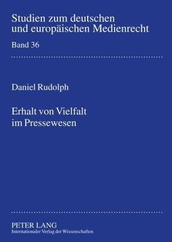 Erhalt von Vielfalt im Pressewesen von Rudolph,  Daniel