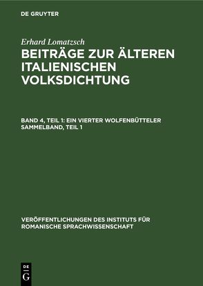 Erhard Lomatzsch: Beiträge zur älteren italienischen Volksdichtung / Ein vierter Wolfenbütteler Sammelband, Teil 1 von Lomatzsch,  Erhard