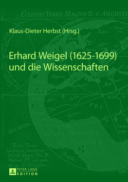 Erhard Weigel (1625-1699) und die Wissenschaften von Herbst,  Klaus-Dieter