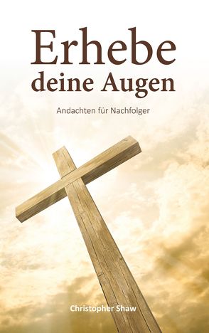 Erhebe deine Augen von Palau,  Luis, Schnell,  Marco, Shaw,  Christopher