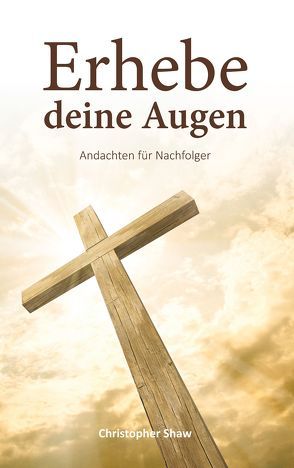 Erhebe deine Augen von Palau,  Luis, Schnell,  Marco, Shaw,  Christopher