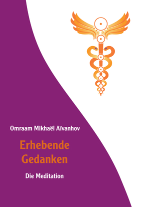 Erhebende Gedanken – Die Meditation von Aivanhov,  Omraam Mikhael