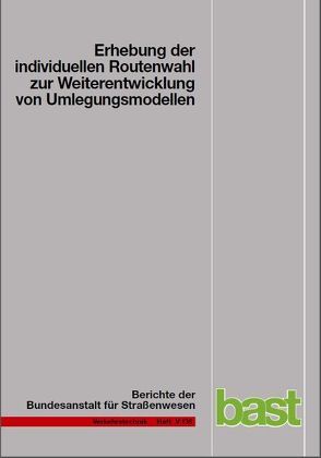 Erhebung der individuellen Routenwahl zur Weiterentwicklung von Umlegungsmodellen von Sommer,  C, Wermuth,  M, Wulff,  S